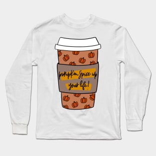 Pumpkin Spice Up Your Life Long Sleeve T-Shirt